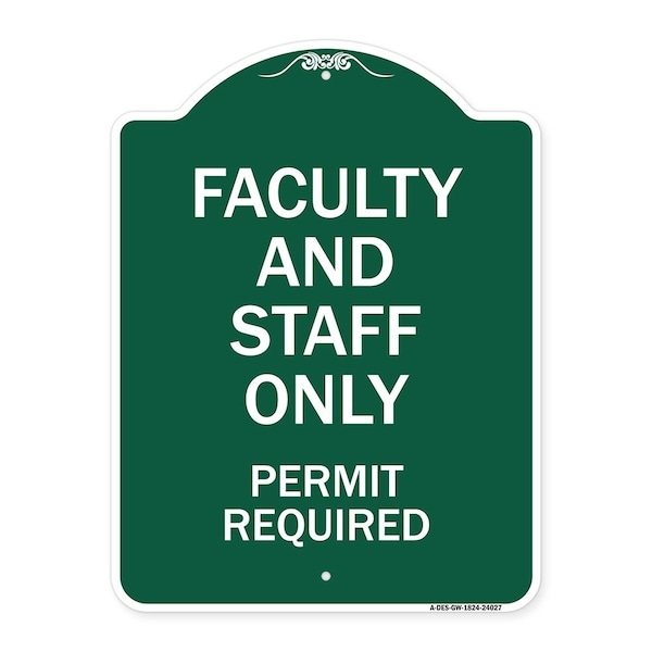 Faculty and Staff Parking Permit Required, Green & White Aluminum Sign, 18" x 24", GW-1824-24027